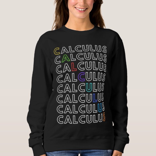 Calculus Math STEM Physics Science Student Teacher Sweatshirt (Front)