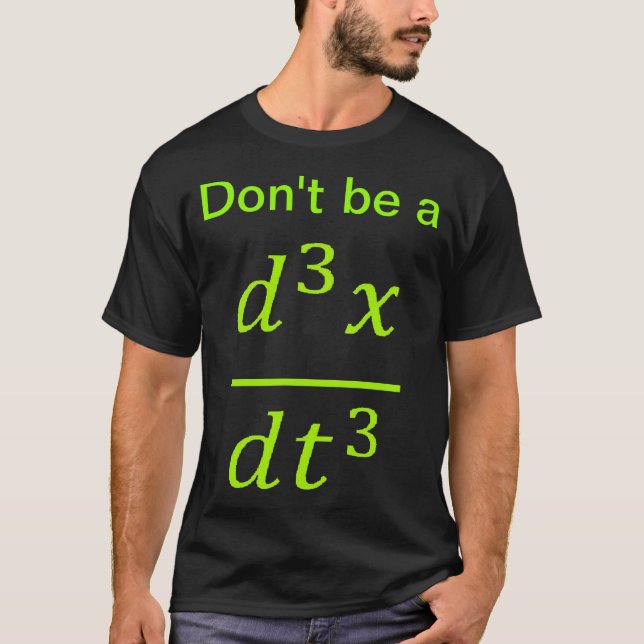 Calculus Physics Joke  T-Shirt (Front)