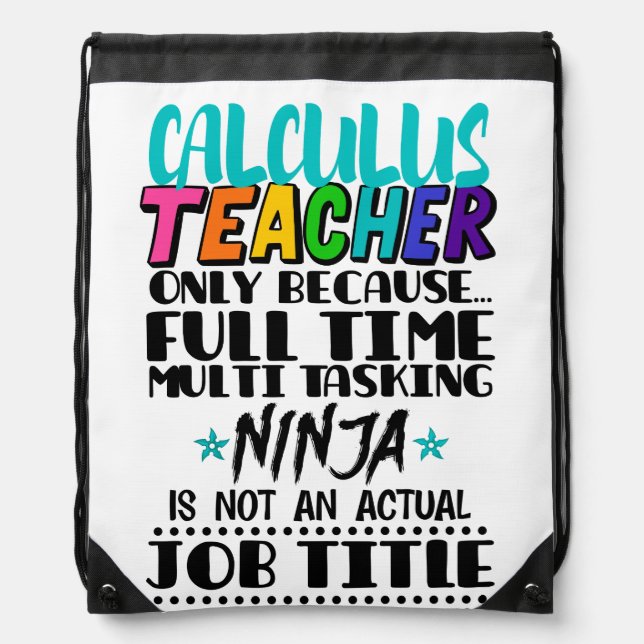 Calculus Teacher Only Because Full Time Multi Task Drawstring Bag (Front)