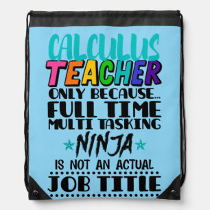Calculus Teacher Only Because Full Time Multi Task Drawstring Bag