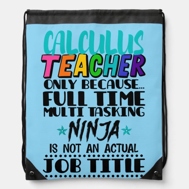 Calculus Teacher Only Because Full Time Multi Task Drawstring Bag (Front)