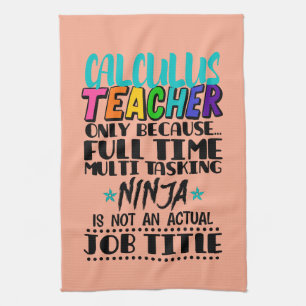 Calculus Teacher Only Because Full Time Multi Task Kitchen Towel