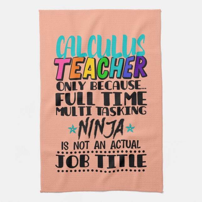 Calculus Teacher Only Because Full Time Multi Task Kitchen Towel (Vertical)