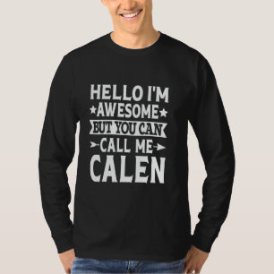 Calen Funny First Name Hello I'm Awesome Call Me C T-Shirt