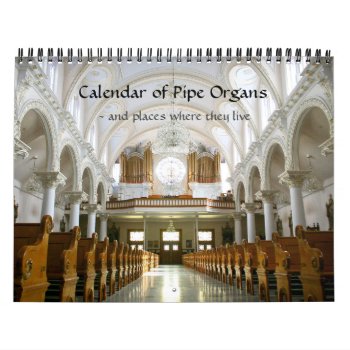 Calendar Of Pipe Organs And Where They Live by organs at Zazzle