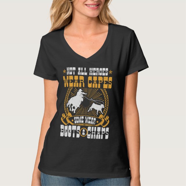Calf Roping Not All Heroes Wear Capes Breakaway Ro T-Shirt (Front)
