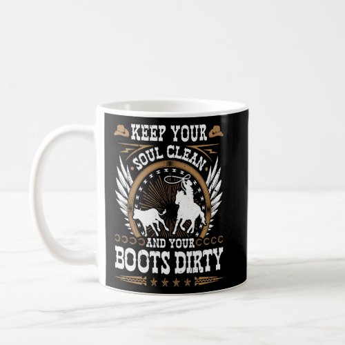 Calf Roping Soul Clean Boots Dirty Breakaway Ropi Coffee Mug