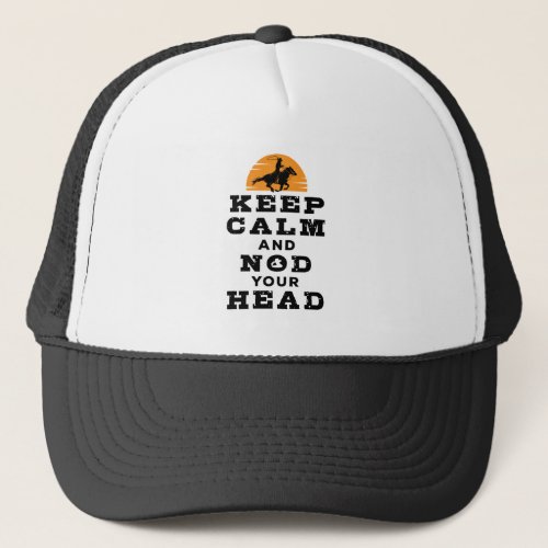 Calf Roping Team Roper Keep Calm Nod Your Head Trucker Hat