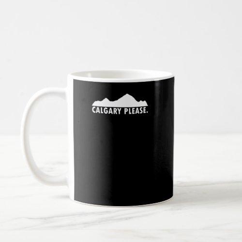 Calgary Alberta Please  Coffee Mug