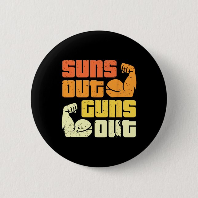 Cali Style Bodybuilding Sun's Out Guns Out Biceps  Button (Front)