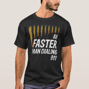 Caliber Faster Than Dialing 911 Ammo Gun Owner 1 T-Shirt