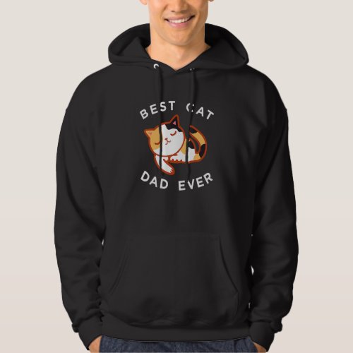 Calico Cat Dad  Best Kitty Father Ever Hoodie