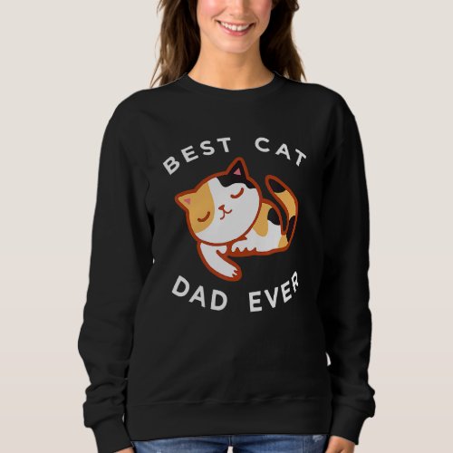 Calico Cat Dad  Best Kitty Father Ever Sweatshirt