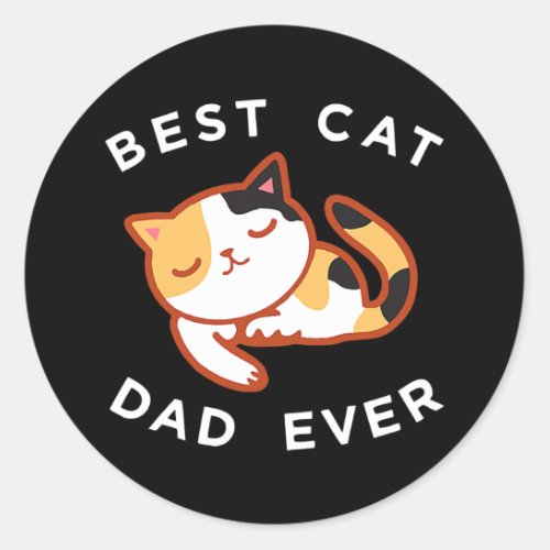 Calico Cat Dad Best Kitty Father Ever Tee Gift  Classic Round Sticker