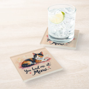 Calico Cat You Had Me at Meow Watercolor Glass Coaster
