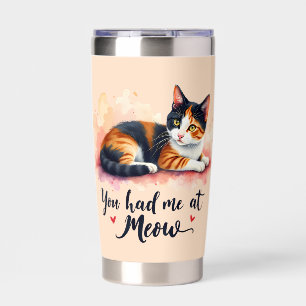 Calico Cat You Had Me at Meow Watercolor Insulated Tumbler