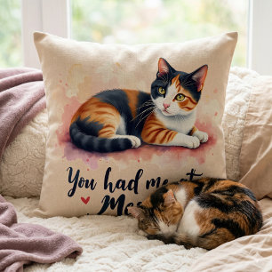 Calico Cat You Had Me at Meow Watercolor Throw Pillow