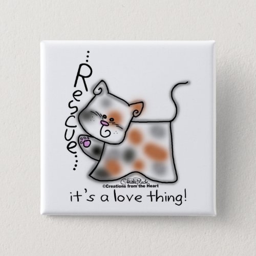 Calico RESCUEits a love thing Pinback Button