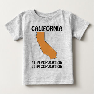 California - #1 in Population, #1 in Copulation Baby T-Shirt