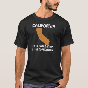 California - #1 in Population, #1 in Copulation T-Shirt