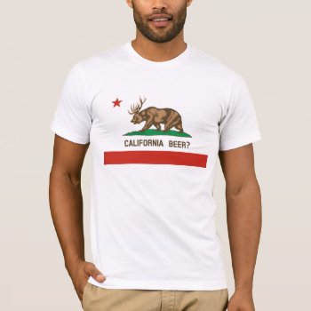California Beer? State Flag T-shirt by zarenmusic at Zazzle