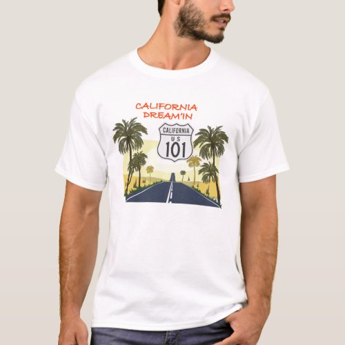 California Dreamin _ California Highway 101 T_Shirt