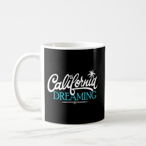 California Dreaming Beaches Surf Vacation Cali Coa Coffee Mug