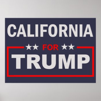 California For Trump Poster by EST_Design at Zazzle