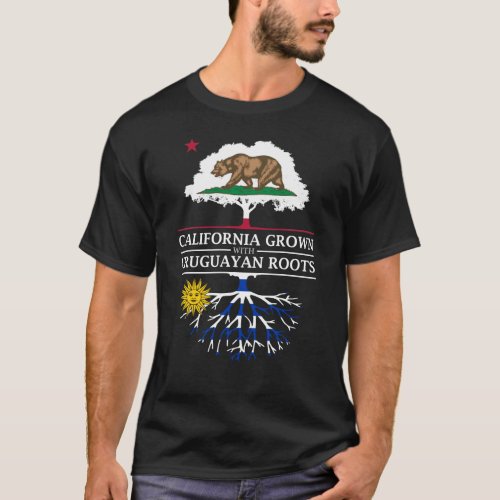 California Grown with Uruguayan Roots T_Shirt