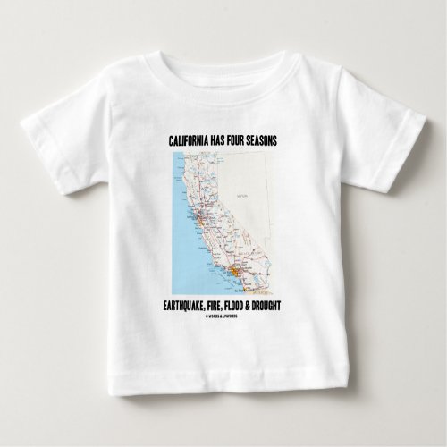 California Has Four Seasons Earthquake Fire Flood Baby T_Shirt