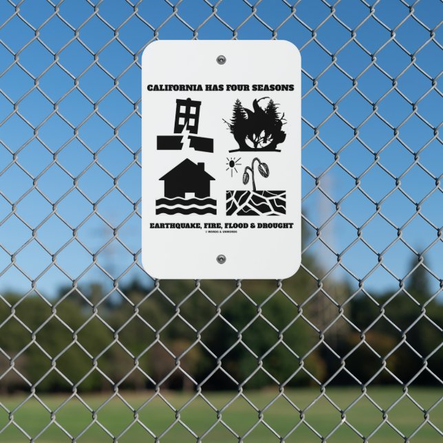 California Has Four Seasons Icons Earthquake Fire Metal Sign (In Situ(Fence))