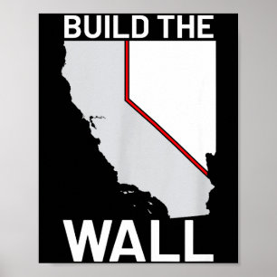 California Nevada Build The Wall Ca Nv Poster