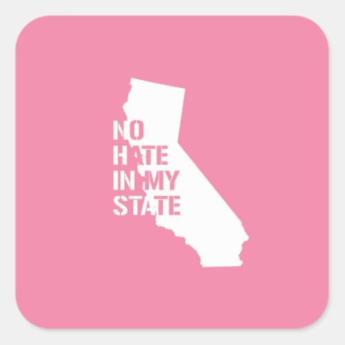 California No Hate In My State Square Sticker