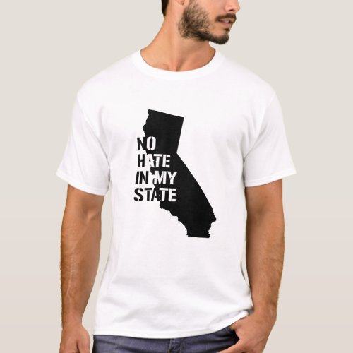 California No Hate In My State T_Shirt