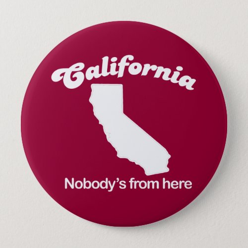 California _ Nobodys from here T_shirt Pinback Button