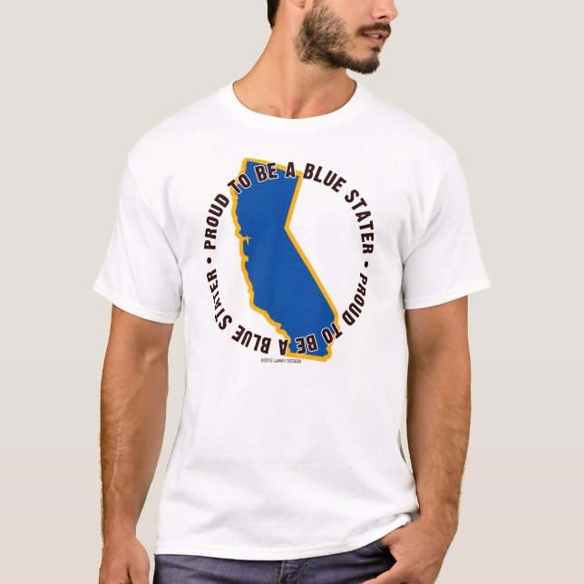 California: Proud to be a Blue Stater Tshirt! T-Shirt (Front)
