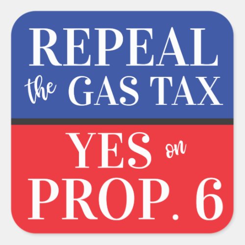 California Repeal Gas Tax Yes on Prop 6 Square Sticker