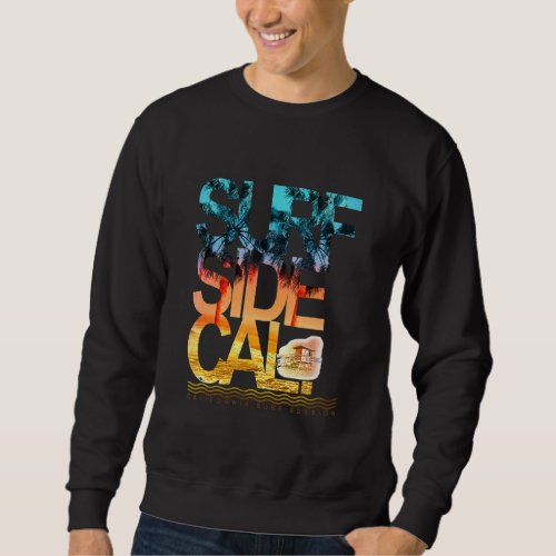 California Surf Session Side Cali Beach Sunset Oce Sweatshirt