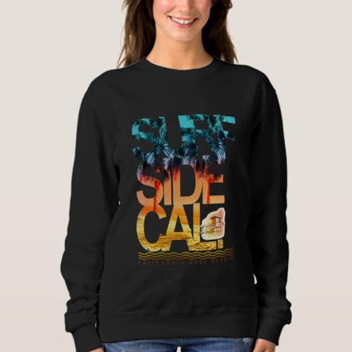 California Surf Session Side Cali Beach Sunset Oce Sweatshirt