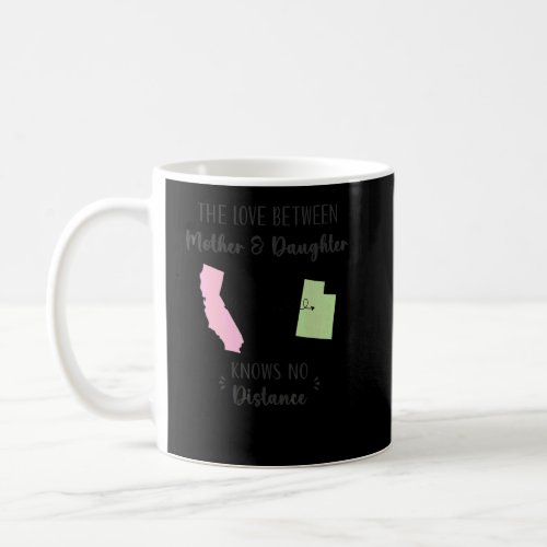 California Utah Distance Mothers Day From Daughte Coffee Mug