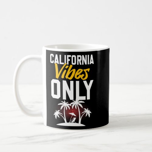 California Vibes Party Vacation Quote  Coffee Mug