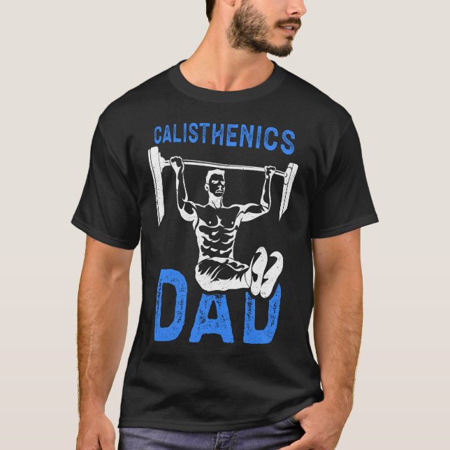 Calisthenics Dad Calisthenics T-Shirt (Front)