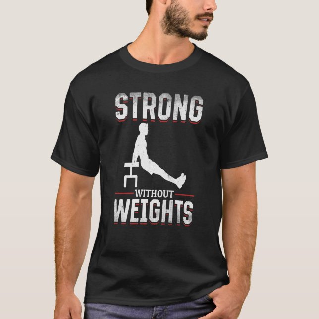 Calisthenics For Men And Women Own Bodyweight Work T-Shirt (Front)