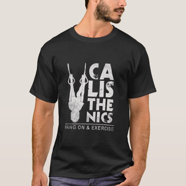 Calisthenics is training with bodyweight excercise T-Shirt (Front)