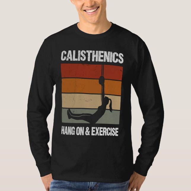 Calisthenics Quote For Men And Women Bodyweight Wo T-Shirt (Front)