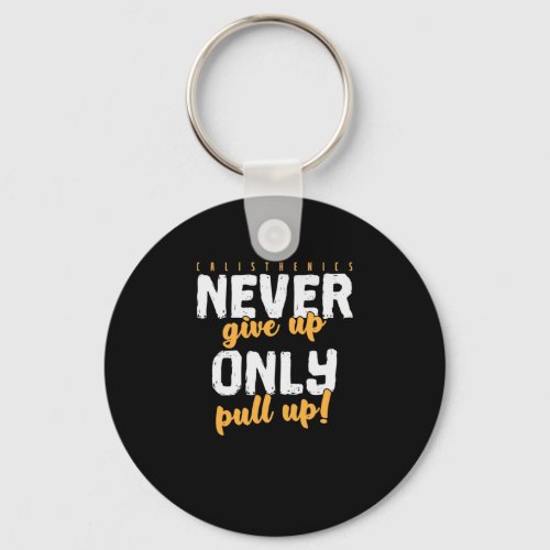 Calisthenics Training Never Give Up only Pull Up Keychain