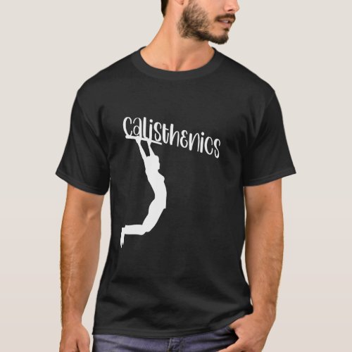 Calisthenics Workout Pull Up Bar Support T_Shirt
