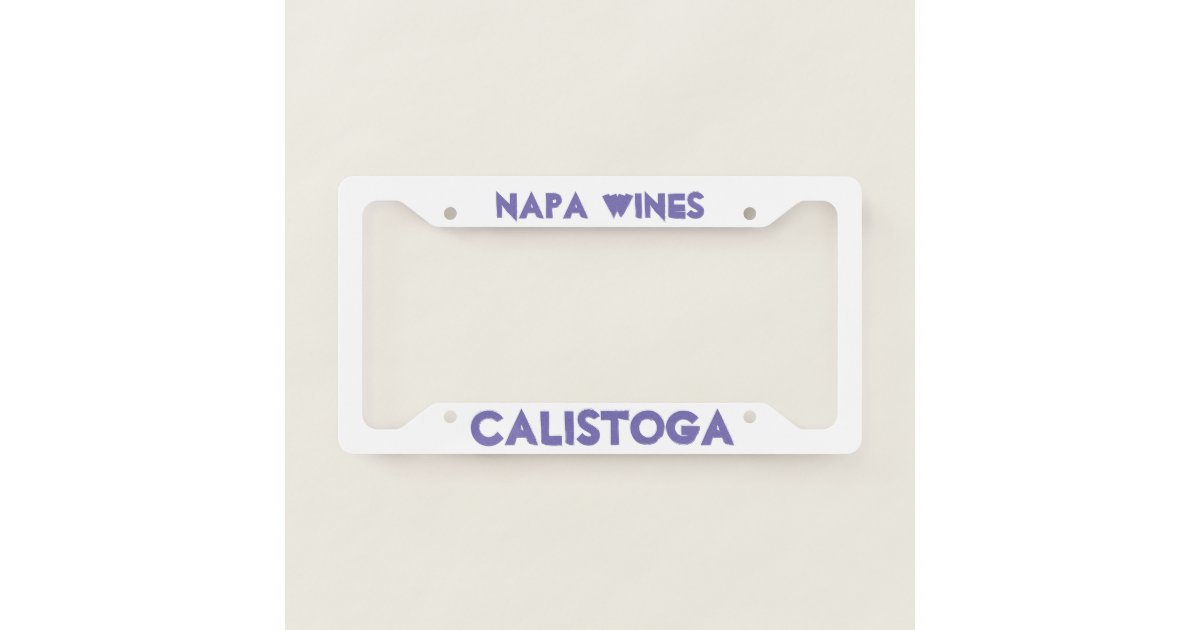 Calistoga Napa Custom License Plate Frame Zazzle