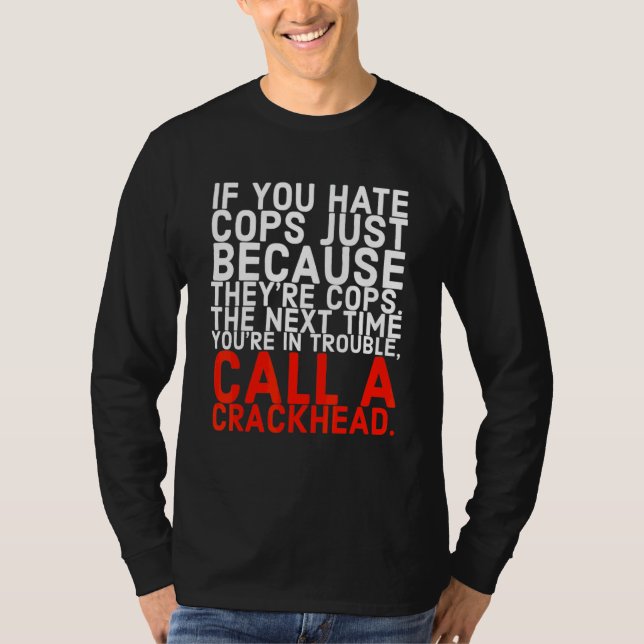 Call A Crackhead T-Shirt (Front)