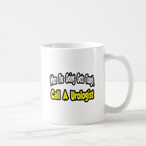 Call a Urologist Coffee Mug